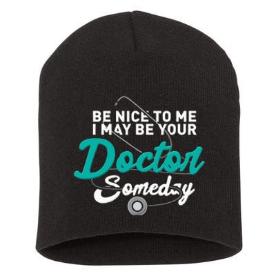 Be Nice To Me I May Be Your Doctor Someday Med Student Gift Short Acrylic Beanie