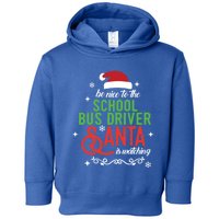 Be Nice To The School Bus Driver Santa Is Watc Toddler Hoodie