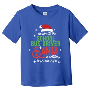 Be Nice To The School Bus Driver Santa Is Watc Toddler T-Shirt