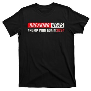 Breaking News Trump Won Again 45 47 Inauguration Nov 5 2024 T-Shirt