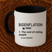 Bidenflation Noun The Cost Of Voting Stupid Mug