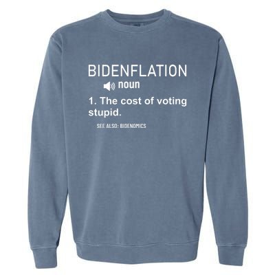 Bidenflation Noun The Cost Of Voting Stupid Garment-Dyed Sweatshirt