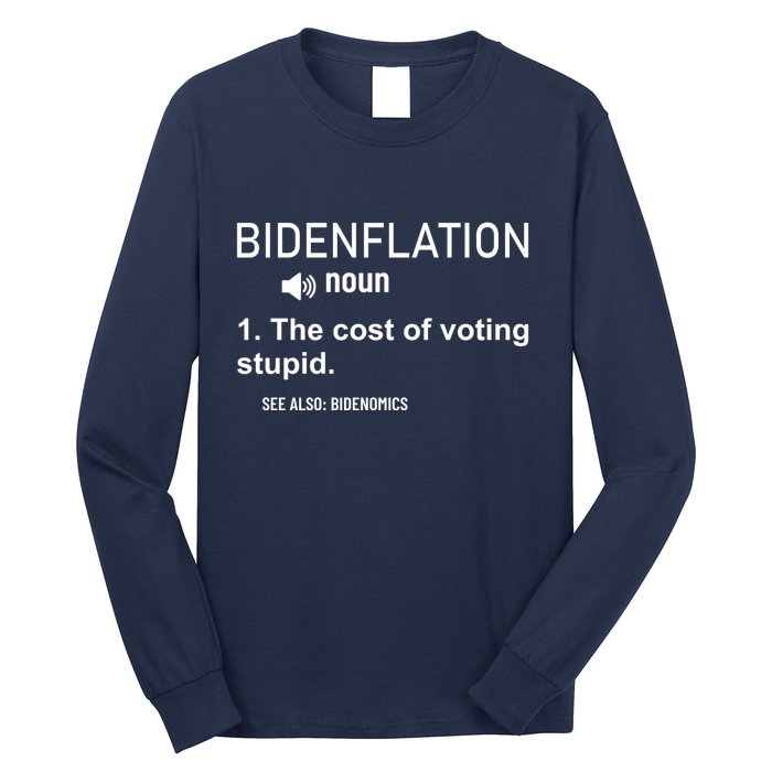 Bidenflation Noun The Cost Of Voting Stupid Long Sleeve Shirt