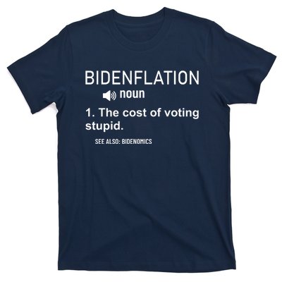 Bidenflation Noun The Cost Of Voting Stupid T-Shirt