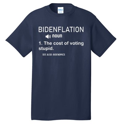 Bidenflation Noun The Cost Of Voting Stupid Tall T-Shirt