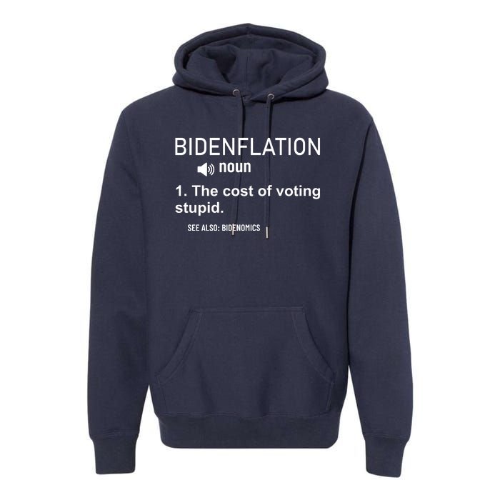 Bidenflation Noun The Cost Of Voting Stupid Premium Hoodie