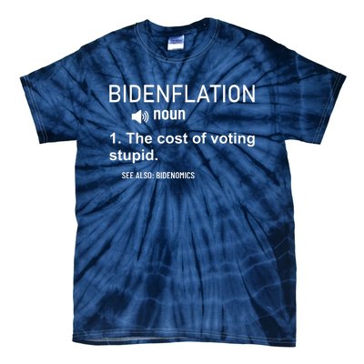 Bidenflation Noun The Cost Of Voting Stupid Tie-Dye T-Shirt