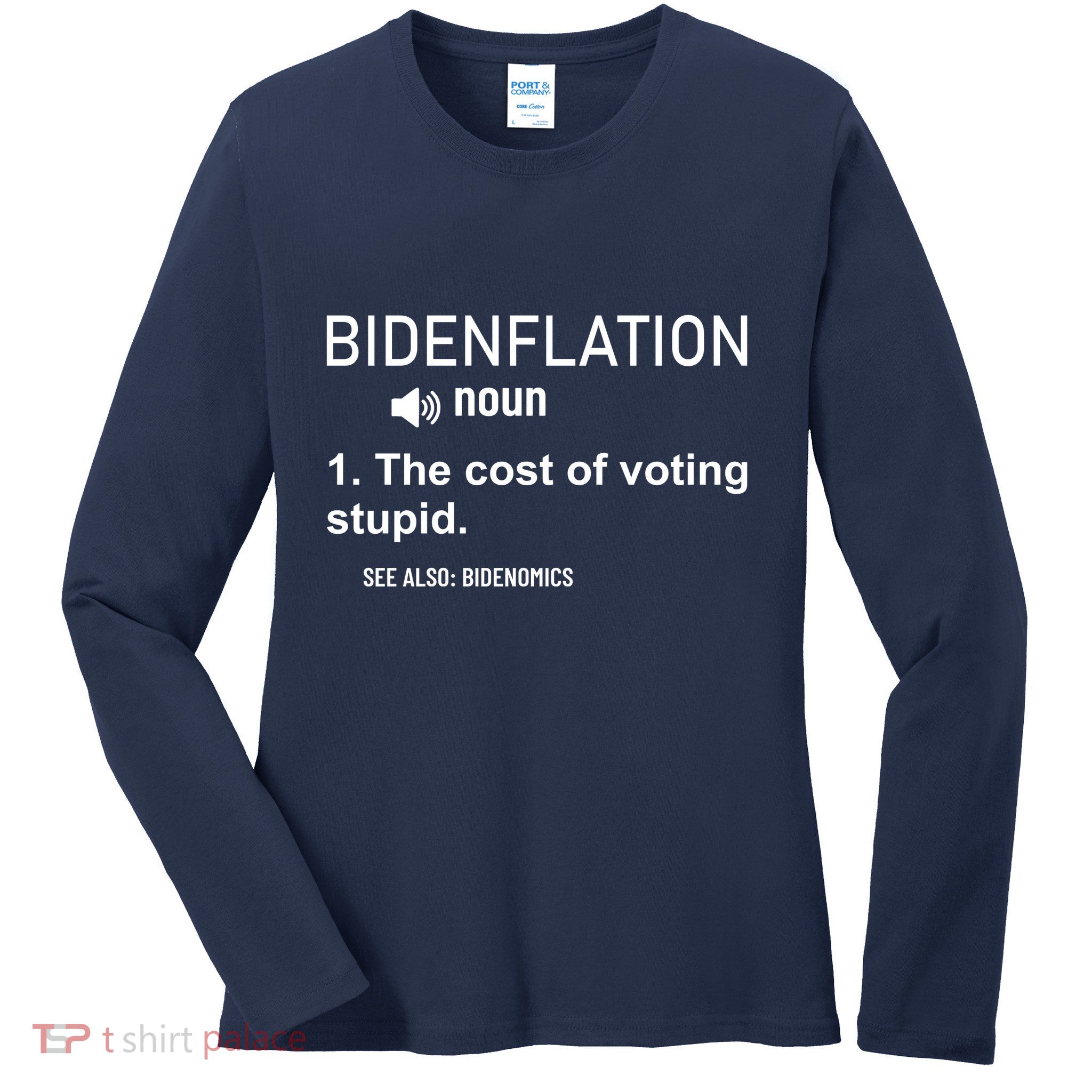 Bidenflation Noun The Cost Of Voting Stupid Ladies Long Sleeve Shirt