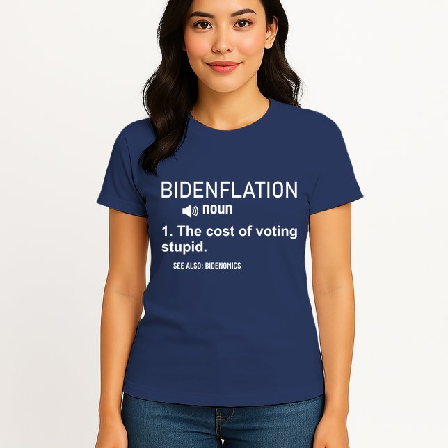 Bidenflation Noun The Cost Of Voting Stupid Womens T-Shirt