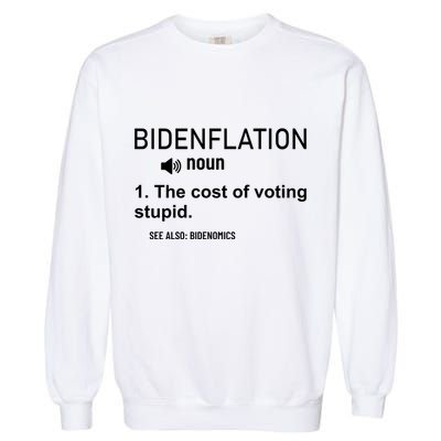 Bidenflation Noun The Cost Of Voting Stupid Garment-Dyed Sweatshirt