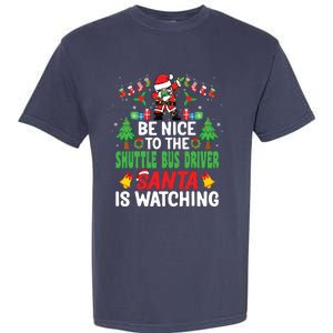 Be Nice To The Shuttle Bus Driver Santa Christmas Garment-Dyed Heavyweight T-Shirt