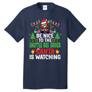 Be Nice To The Shuttle Bus Driver Santa Christmas Tall T-Shirt