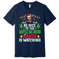 Be Nice To The Shuttle Bus Driver Santa Christmas Premium T-Shirt