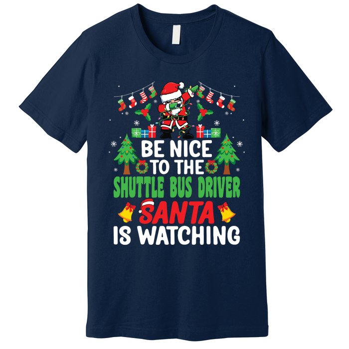 Be Nice To The Shuttle Bus Driver Santa Christmas Premium T-Shirt