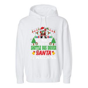 Be Nice To The Shuttle Bus Driver Santa Christmas Garment-Dyed Fleece Hoodie