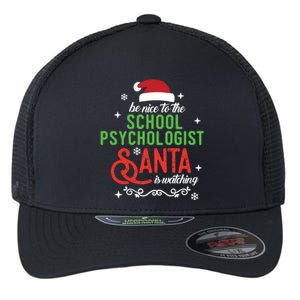 Be Nice To The School Psychologist Santa Is Watching Xmas Meaningful Gift Flexfit Unipanel Trucker Cap