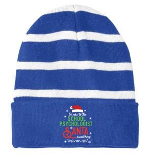 Be Nice To The School Psychologist Santa Is Watching Xmas Meaningful Gift Striped Beanie with Solid Band