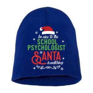 Be Nice To The School Psychologist Santa Is Watching Xmas Meaningful Gift Short Acrylic Beanie