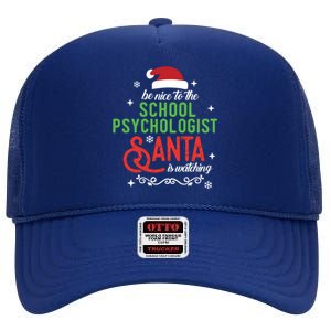 Be Nice To The School Psychologist Santa Is Watching Xmas Meaningful Gift High Crown Mesh Back Trucker Hat