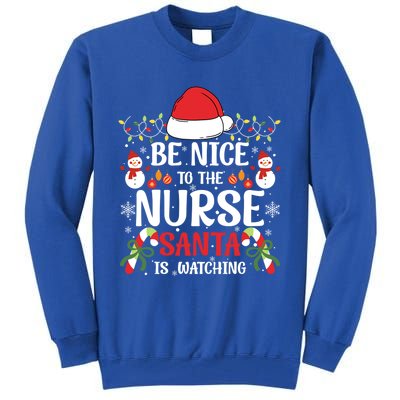 Be Nice To The Nurse Santa Is Watching Christmas Pajama Gift Tall Sweatshirt