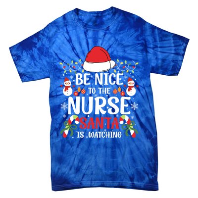 Be Nice To The Nurse Santa Is Watching Christmas Pajama Gift Tie-Dye T-Shirt