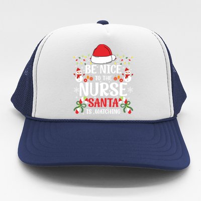 Be Nice To The Nurse Santa Is Watching Christmas Pajama Gift Trucker Hat