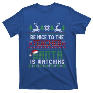 Be Nice To The Teacher Santa Is Watching Christmas Meaningful Gift T-Shirt