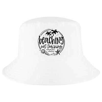 Beaching Not Teaching Funny Summer Teacher Beach Vacation Cool Comfort Performance Bucket Hat