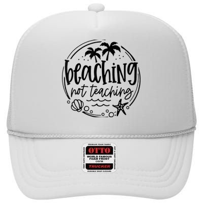 Beaching Not Teaching Funny Summer Teacher Beach Vacation High Crown Mesh Back Trucker Hat