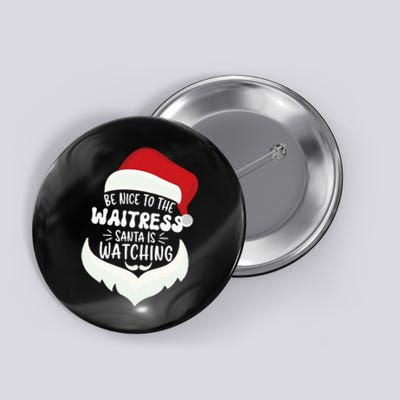 Be Nice To The WAITRESS Santa Is Watching Button