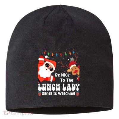 Be Nice To The Lunch Lady Santa Is Watching Funny Xmas Gift Sustainable Beanie