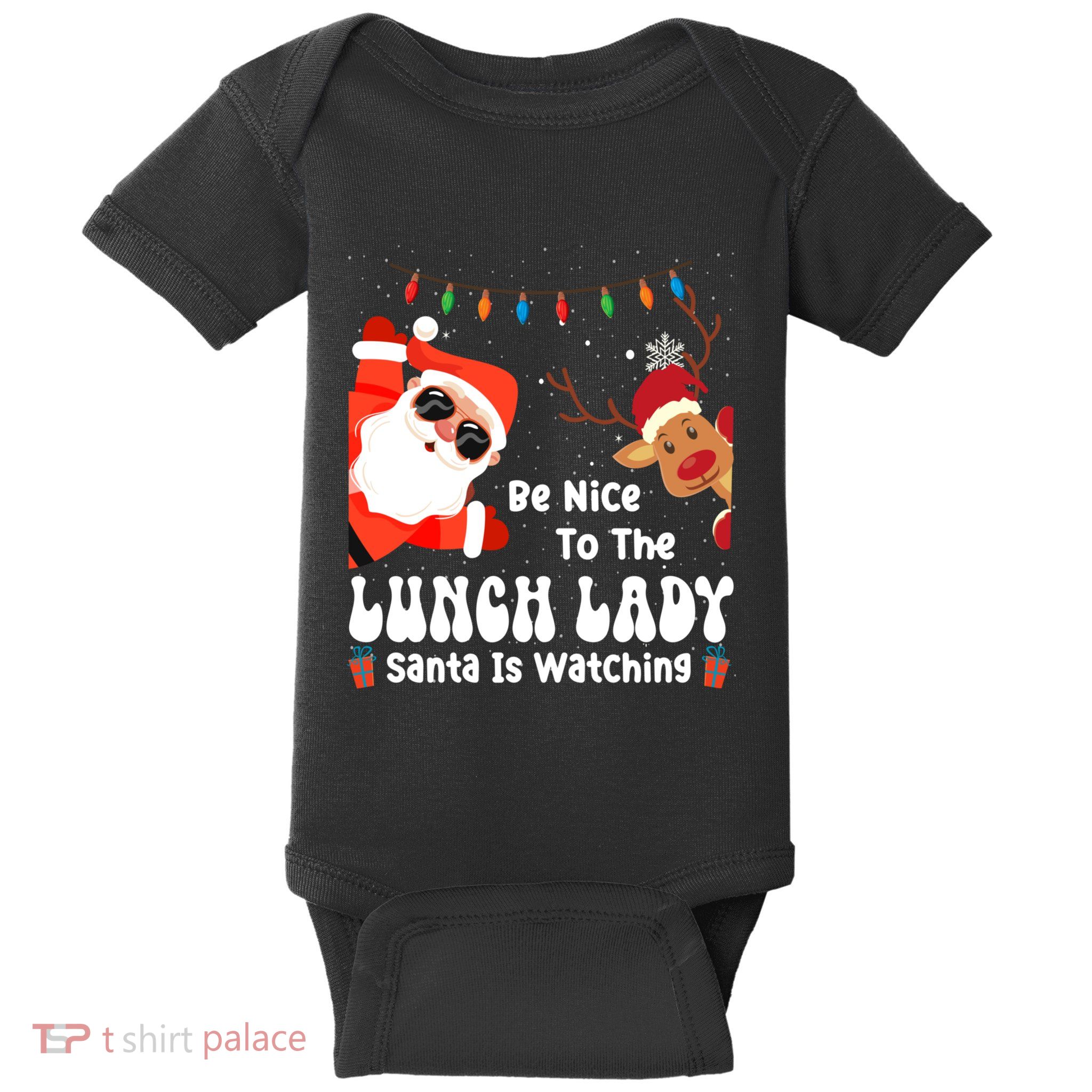 Be Nice To The Lunch Lady Santa Is Watching Funny Xmas Gift Baby Bodysuit