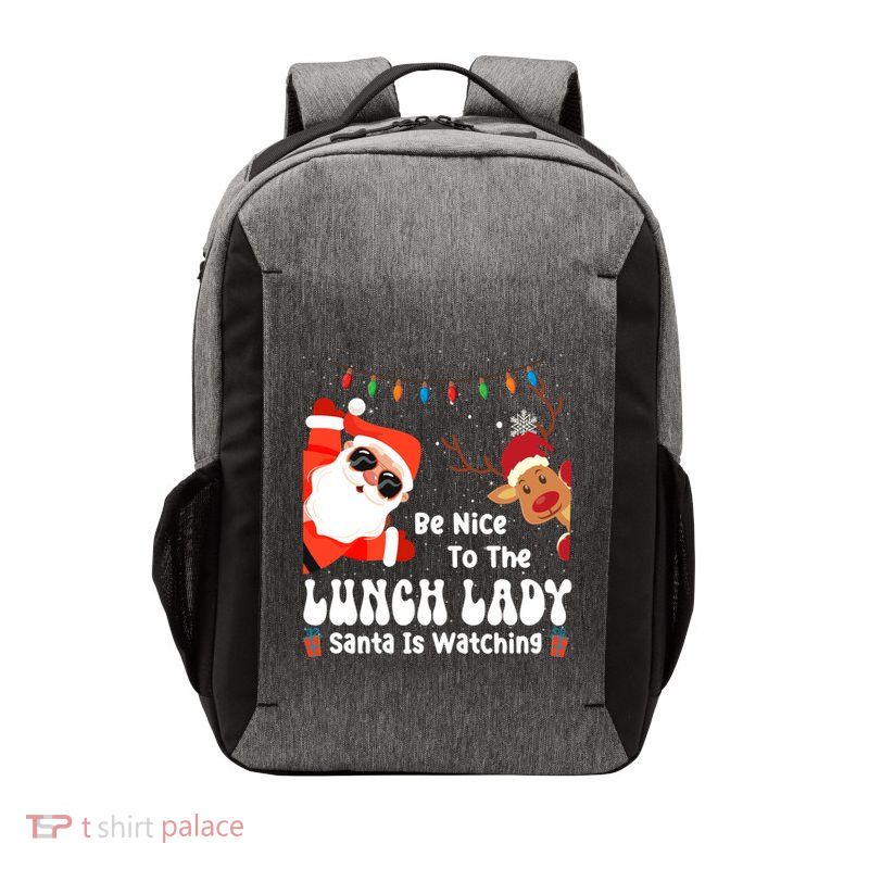 Be Nice To The Lunch Lady Santa Is Watching Funny Xmas Gift Vector Backpack