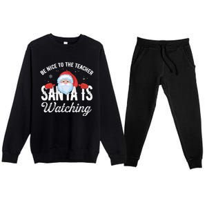 Be Nice To The Teacher Santa Is Watching Gift Premium Crewneck Sweatsuit Set