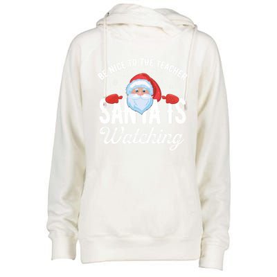 Be Nice To The Teacher Santa Is Watching Gift Womens Funnel Neck Pullover Hood