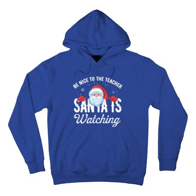 Be Nice To The Teacher Santa Is Watching Gift Hoodie