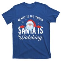 Be Nice To The Teacher Santa Is Watching Gift T-Shirt