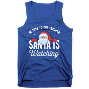 Be Nice To The Teacher Santa Is Watching Gift Tank Top