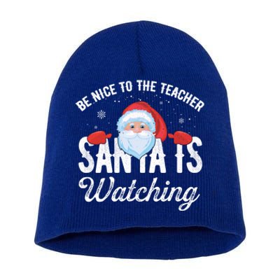 Be Nice To The Teacher Santa Is Watching Gift Short Acrylic Beanie