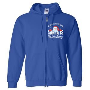 Be Nice To The Teacher Santa Is Watching Gift Full Zip Hoodie