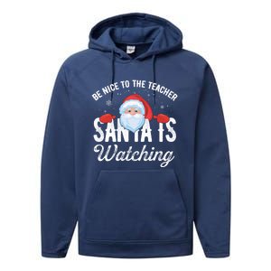 Be Nice To The Teacher Santa Is Watching Gift Performance Fleece Hoodie