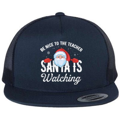 Be Nice To The Teacher Santa Is Watching Gift Flat Bill Trucker Hat