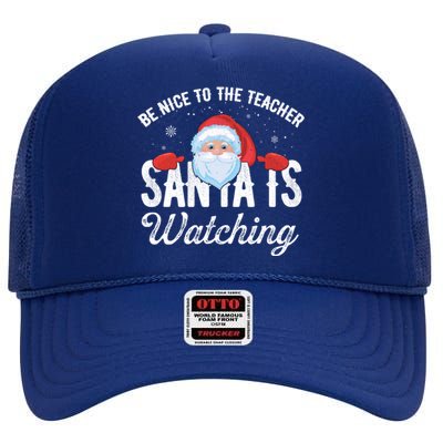 Be Nice To The Teacher Santa Is Watching Gift High Crown Mesh Back Trucker Hat