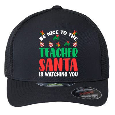 Be Nice To The Teacher Santa Is Watching You Christmas Teach Cute Gift Flexfit Unipanel Trucker Cap