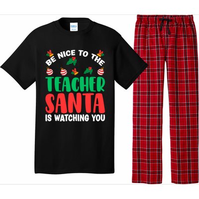 Be Nice To The Teacher Santa Is Watching You Christmas Teach Cute Gift Pajama Set