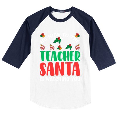 Be Nice To The Teacher Santa Is Watching You Christmas Teach Cute Gift Baseball Sleeve Shirt