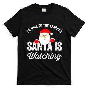 Be Nice To The Teacher Santa Is Watching T-Shirt