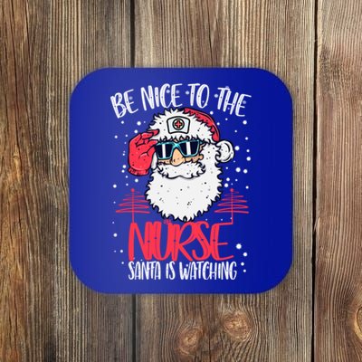 Be Nice To The Nurse Santa Is Watching Nurse Christmas Gift Coaster