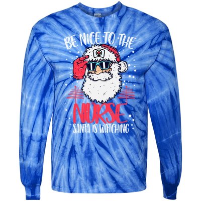 Be Nice To The Nurse Santa Is Watching Nurse Christmas Gift Tie-Dye Long Sleeve Shirt