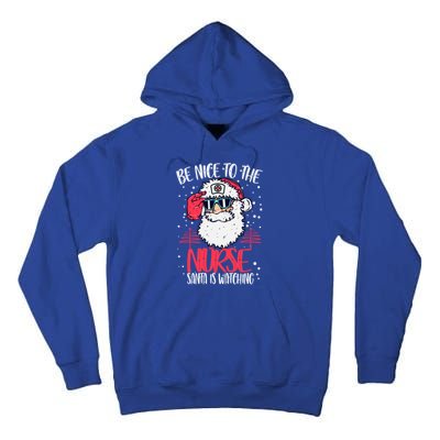 Be Nice To The Nurse Santa Is Watching Nurse Christmas Gift Tall Hoodie